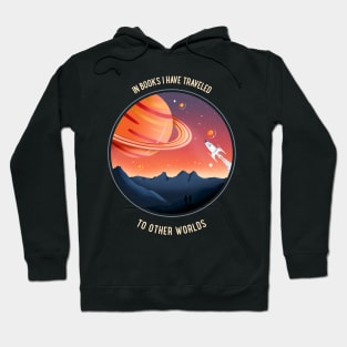 In books I have traveled to other worlds Hoodie